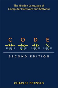 Code: The Hidden Language of Computer Hardware and Software