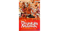Drunken Mama: Keluarga Besar Kisah-kisah Non Teladan