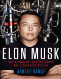 Elon Musk: Tesla, SpaceX, and the Quest for a Fantastic Future