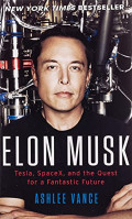 Elon Musk: Tesla, SpaceX, and the Quest for a Fantastic Future