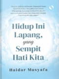 Hidup Ini Lapang, Yang Sempit Hati Kita