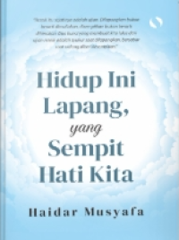 Hidup Ini Lapang, Yang Sempit Hati Kita