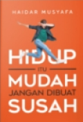 Hidup Itu Mudah Jangan Dibuat Susah