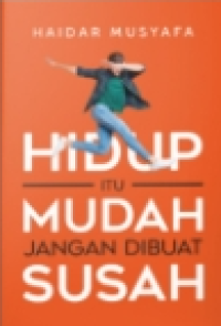 Hidup Itu Mudah Jangan Dibuat Susah