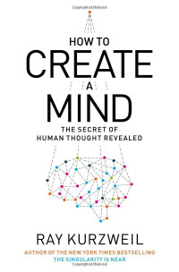 How to Create a Mind: The Secret of Human Thought Revealed