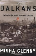 The Balkans: Nationalism, War, and the Great Powers, 1804-1999