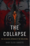 The Collapse: The Accidental Opening of the Berlin Wall