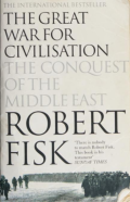 The Great War for Civilisation: The Conquest of the Middle East