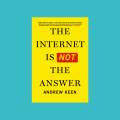 The Internet Is Not the Answer