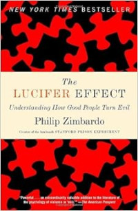 The Lucifer Effect: Understanding How Good People Turn Evil