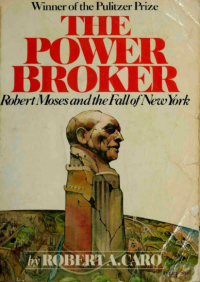 The Power Broker: Robert Moses and the Fall of New York