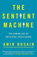 The Sentient Machine: The Coming Age of Artificial Intelligence