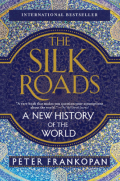 The Silk Roads: A New History of the World
