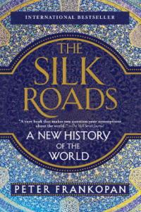 The Silk Roads: A New History of the World