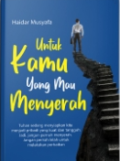 Untuk Kamu Yang Mau Menyerah